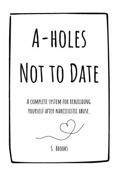 Cover A-holes Not to Date A Workbook for Healing, Boundaries, and Confidence After Narcissistic and Toxic Relationships