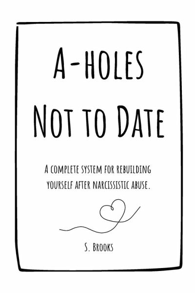 A-holes Not to Date A Workbook for Healing, Boundaries, and Confidence After Narcissistic and Toxic Relationships A-holes Not to Date A Workbook for Healing, Boundaries, and Confidence After Narcissistic and Toxic Relationships