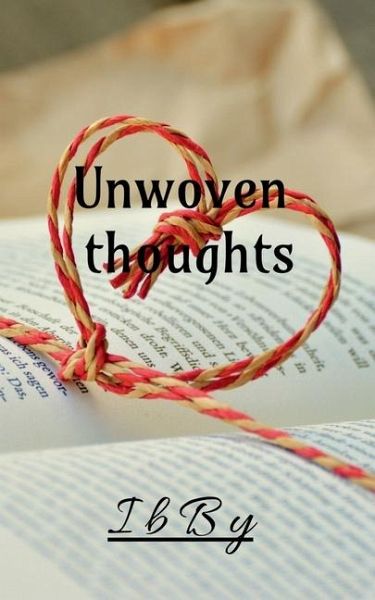 Unwoven thoughts Unwoven thoughts