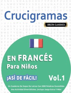 CRUCIGRAMAS EN FRANCÉS PARA NIÑOS - ¡ASÍ DE FÁCIL! - VOL.1 - DELTA CLASSICS - UN CUADERNO DE SOPAS DE LETRAS CON 2000 PALABRAS ESCONDIDAS - UNA ACTIVIDAD DIVERTIDÍSIMA. ¡INCLUYE JUEGO EXTRA Y MÁS! Cover CRUCIGRAMAS EN FRANCÉS PARA NIÑOS - ¡ASÍ DE FÁCIL! - VOL.1 - DELTA CLASSICS - UN CUADERNO DE SOPAS DE LETRAS CON 2000 PALABRAS ESCONDIDAS - UNA ACTIVIDAD DIVERTIDÍSIMA. ¡INCLUYE JUEGO EXTRA Y MÁS!
