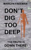 Don't Dig Too Deep Don't Dig Too Deep