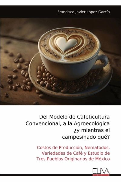 Del Modelo de Cafeticultura Convencional, a la Agroecológica ¿y mientras el campesinado qué? Del Modelo de Cafeticultura Convencional, a la Agroecológica ¿y mientras el campesinado qué?