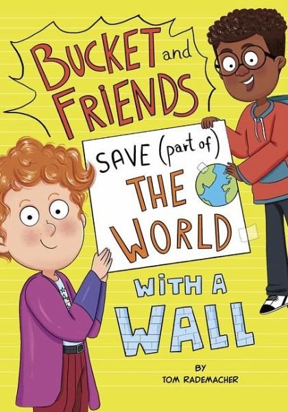 Bucket and Friends Save (Part Of) the World with a Wall Bucket and Friends Save (Part Of) the World with a Wall