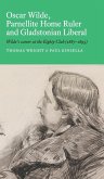Oscar Wilde, Parnellite Home Ruler and Gladstonian Liberal Oscar Wilde, Parnellite Home Ruler and Gladstonian Liberal