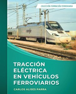 Tracción eléctrica en vehículos ferroviarios - Parra, Carlos Alises