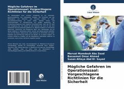 Mögliche Gefahren im Operationssaal: Vorgeschlagene Richtlinien für die Sicherheit - Abu Zead, Mervat Mamdouh;Omar Ahmed, Bassamat;Abd El- Sayed, Susan Atteya