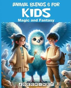 Animal Blends 6 for Kids - Magic and Fantasy - Signoretto, Nazareno Joechinet