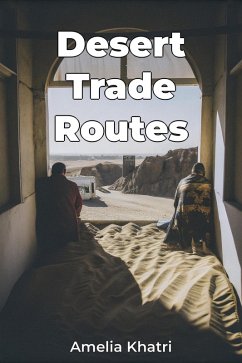 Desert Trade Routes (eBook, ePUB) - Khatri, Amelia