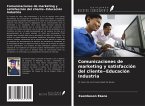 Comunicaciones de marketing y satisfacción del cliente~Educación Industria
