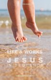 The Life & Works of Jesus in Sequence