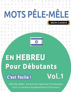 MOTS PÊLE-MÊLE EN HEBREU POUR DÉBUTANTS - C'EST FACILE ! - VOL.1 - DELTA CLASSICS - 2000 MOTS MÊLÉS - UNE ACTIVITÉ LINGUISTIQUE TRÈS AMUSANTE - INCLUT - Delta Classics