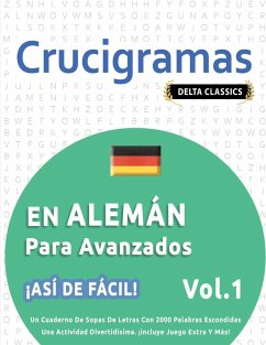 Cover CRUCIGRAMAS EN ALEMÁN PARA AVANZADOS - ¡ASÍ DE FÁCIL! - VOL.1 - DELTA CLASSICS - UN CUADERNO DE SOPAS DE LETRAS CON 2000 PALABRAS ESCONDIDAS - UNA ACTIVIDAD DIVERTIDÍSIMA. ¡INCLUYE JUEGO EXTRA Y MÁS!