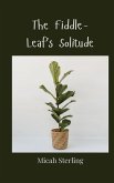 The Fiddle-Leaf's Solitude The Fiddle-Leaf's Solitude