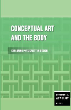 Conceptual Art and the Body - Exploring Physicality in Design - Academy Press, Continental