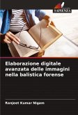 Elaborazione digitale avanzata delle immagini nella balistica forense Elaborazione digitale avanzata delle immagini nella balistica forense
