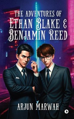 The Adventures of Ethan Blake and Benjamin Reed - Arjun Marwah