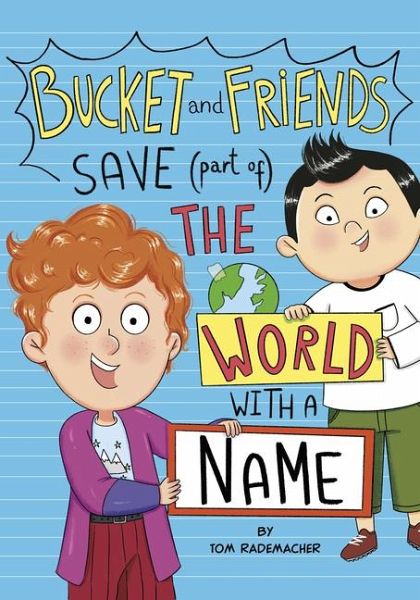 Bucket and Friends Save (Part Of) the World with a Name Bucket and Friends Save (Part Of) the World with a Name