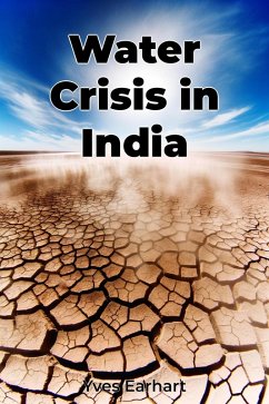 Water Crisis in India (eBook, ePUB) - Earhart, Yves