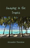 Swaying in the Tropics Swaying in the Tropics
