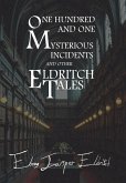 One Hundred and One Mysterious Incidents and other Eldritch Tales - Hardcover Edition