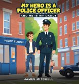 My Hero Is a Police Officer My Hero Is a Police Officer