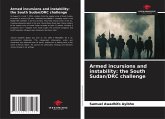 Armed incursions and instability: the South Sudan/DRC challenge Armed incursions and instability: the South Sudan/DRC challenge