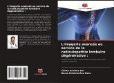 L'imagerie avancée au service de la radiculopathie lombaire dégénérative : L'imagerie avancée au service de la radiculopathie lombaire dégénérative :