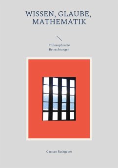 Wissen, Glaube, Mathematik (eBook, ePUB) Wissen, Glaube, Mathematik (eBook, ePUB)