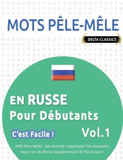 MOTS PÊLE-MÊLE EN RUSSE POUR DÉBUTANTS - C'EST FACILE ! - VOL.1 - DELTA CLASSICS - 2000 MOTS MÊLÉS - UNE ACTIVITÉ LINGUISTIQUE TRÈS AMUSANTE - INCLUT - Delta Classics