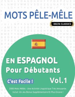 Cover MOTS PÊLE-MÊLE EN ESPAGNOL POUR DÉBUTANTS - C'EST FACILE ! - VOL.1 - DELTA CLASSICS - 2000 MOTS MÊLÉS - UNE ACTIVITÉ LINGUISTIQUE TRÈS AMUSANTE - INCLUT