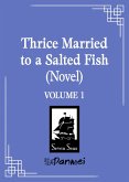 Thrice Married to a Salted Fish (Novel) Vol. 1 Thrice Married to a Salted Fish (Novel) Vol. 1