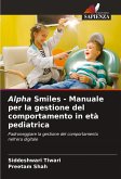 Alpha Smiles - Manuale per la gestione del comportamento in età pediatrica Alpha Smiles - Manuale per la gestione del comportamento in età pediatrica