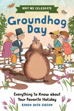 Why We Celebrate Groundhog Day - Gibson, Karen Bush