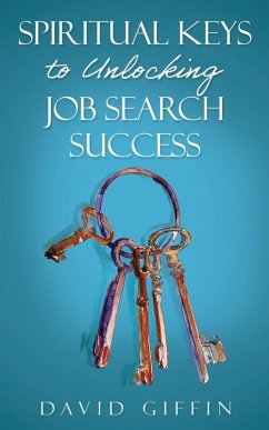 Spiritual Keys to Unlocking Job Search Success - Giffin, David