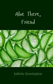 Aloe There, Friend Aloe There, Friend