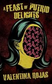 A Feast of Putrid Delights A Feast of Putrid Delights