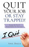 Quit Your Job Or Stay Trapped!