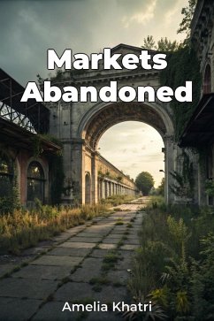 Markets Abandoned (eBook, ePUB) - Khatri, Amelia