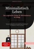 Minimalistisch Leben: Der praktische Guide für Minimalismus im Alltag (eBook, ePUB)