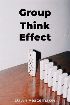 Group Think Effect (eBook, ePUB) - Peacemaker, Dawn