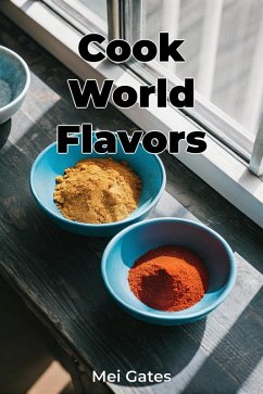 Cook World Flavors (eBook, ePUB) - Gates, Mei