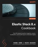 Elastic Stack 8.x Cookbook (eBook, ePUB)