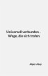 Universell verbunden - Wege, die sich... - Bild 1