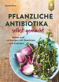 Pflanzliche Antibiotika selbst gemacht (eBook, ePUB) Pflanzliche Antibiotika selbst gemacht (eBook, ePUB)
