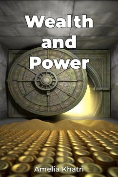 Wealth and Power (eBook, ePUB) - Khatri, Amelia