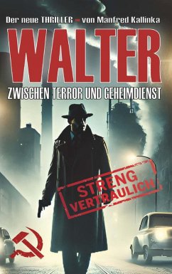 WALTER - Zwischen Terror und Geheimdienst (eBook, ePUB) - Kallinka, Manfred