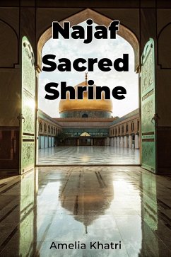 Najaf Sacred Shrine (eBook, ePUB) - Khatri, Amelia