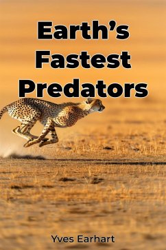 Earth's Fastest Predators (eBook, ePUB) - Earhart, Yves