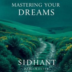 Mastering Your Dreams: Personal Development in the Midst of Daily Life (eBook, ePUB) - Sidhant