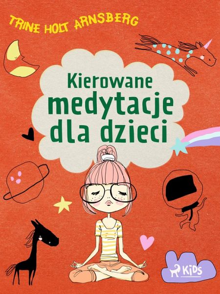 Kierowane medytacje dla dzieci (eBook, ePUB) Kierowane medytacje dla dzieci (eBook, ePUB)